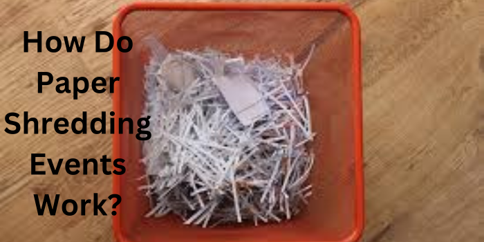 Free Paper shredding events Near Me:How Do Paper Shredding Events Work?